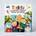 Teddy Says Money Doesn't Grow on Trees